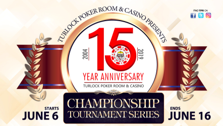 Turlock Poker Room 15th Anniversary Championship Series